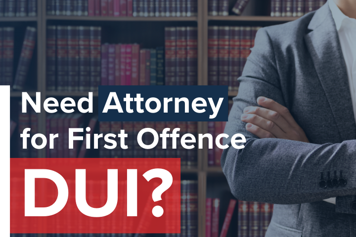 Do I Need an Attorney for a First Offense DUI?